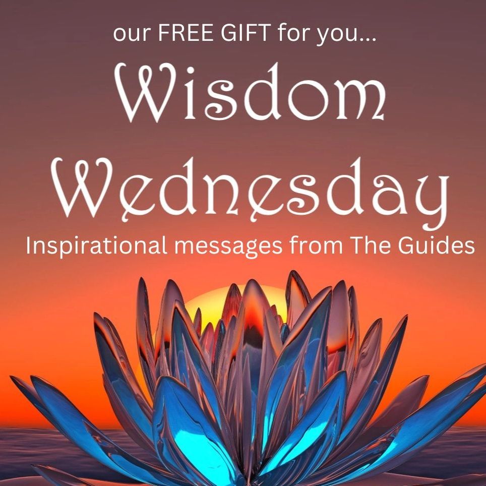 Our free gift to you - sign up here for our 'Wisdom Wednesday inspirational emails from The Guides. 