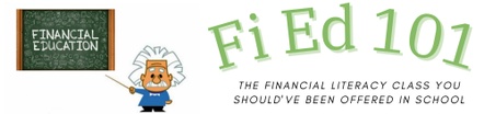 Fi Ed 101 
(Financial Education 101)
