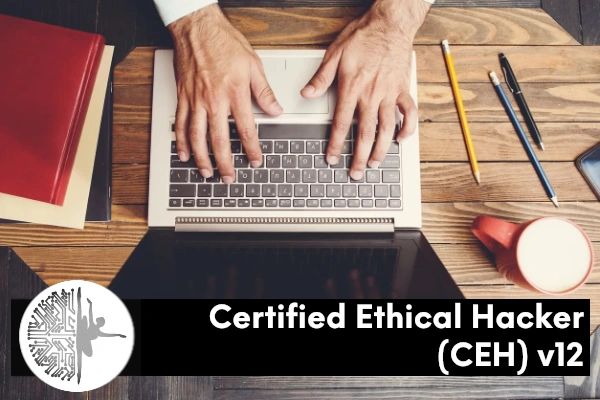 Certified Ethical Hacker (CEH) v12