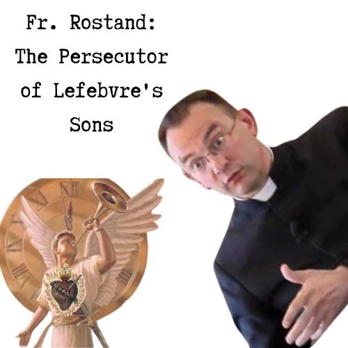 Fr Rostand Fr. Rostand: The Persecutor of Lefebvre's Sons
