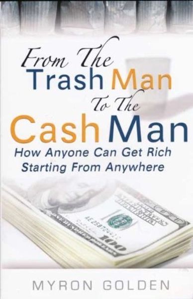 Book cover titled 'From The Trash Man To The Cash Man' by Myron Golden.