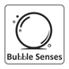Bubble Senses