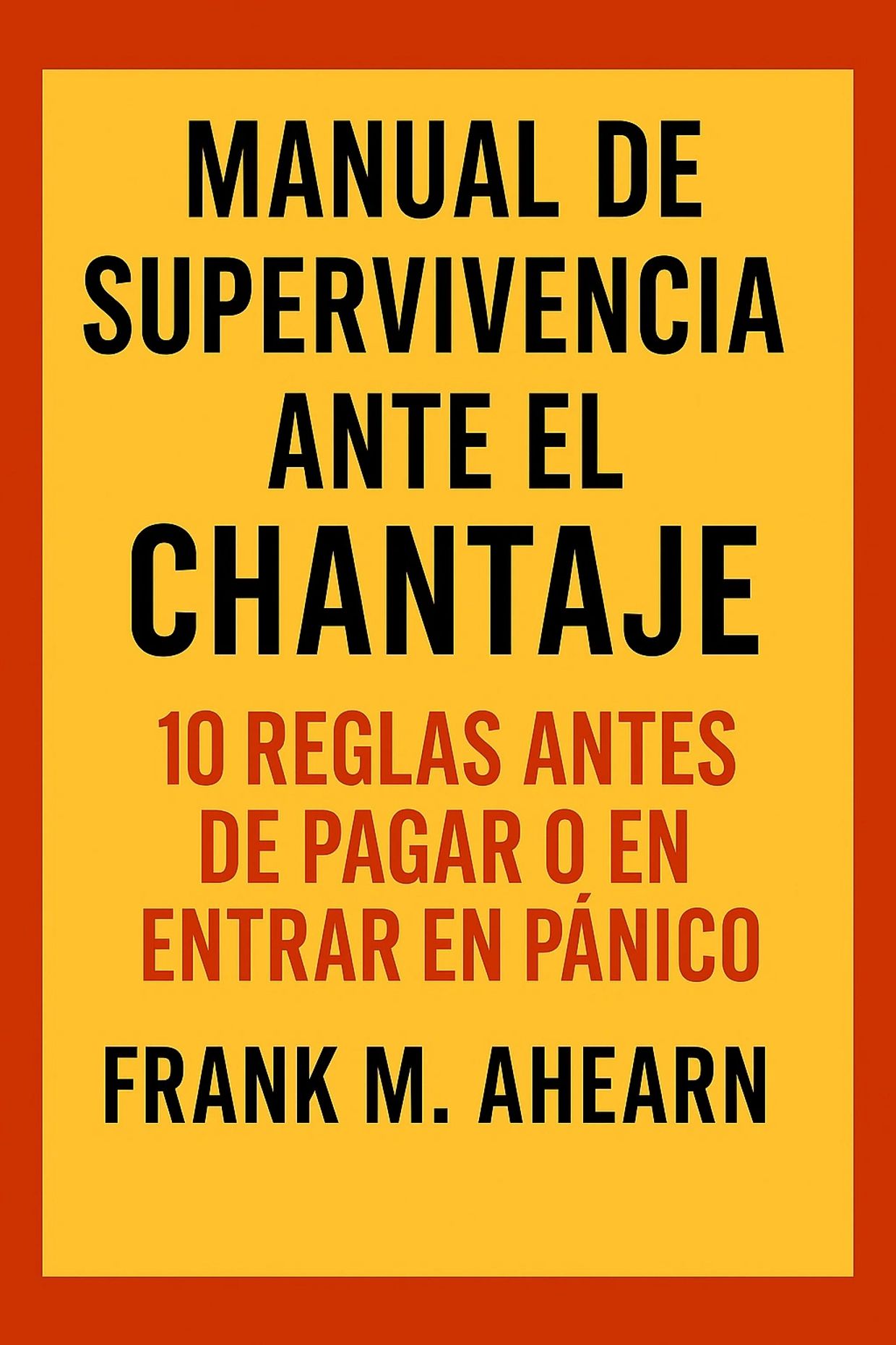 Portada del libro "Manual de Supervivencia ante el Chantaje" por Frank M. Ahearn.