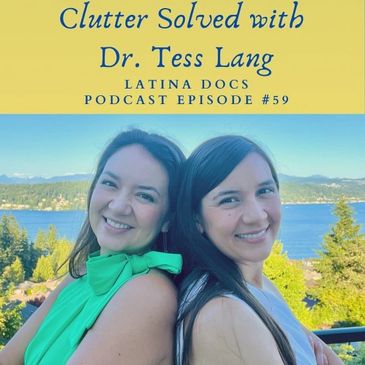 Clutter Solved inspiration https://latinadocs.libsyn.com/website/59-clutter-solved-with-dr-tess-lang