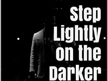 Step Lightly on the Darker Side