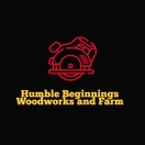 Humble Beginnings Woodworks and Farm
