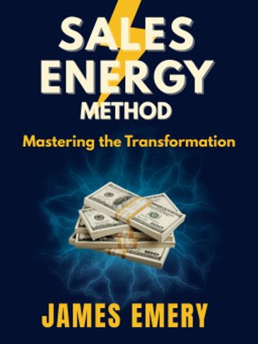 The front cover of the book Sales Energy Method: Mastering the Transformation by author James Emery