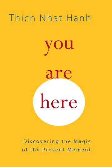 Thich Nhat Hanh You Are Here