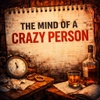The Mind of a Crazy Person