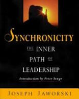 Synchronicity is an inspirational guide to developing the most essential leadership capacity for our