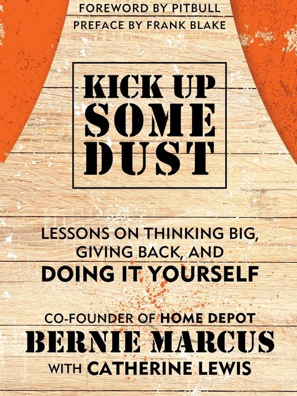 "Kick Up Some Dust: Lessons on Thinking Big, Giving Back, and Doing It Yourself."