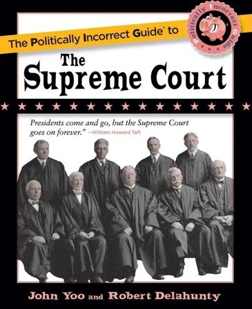 The Politically Incorrect Guide to the Supreme Court