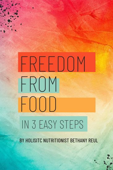 FREEDOM FROM FOOD IN 3 EASY STEPS