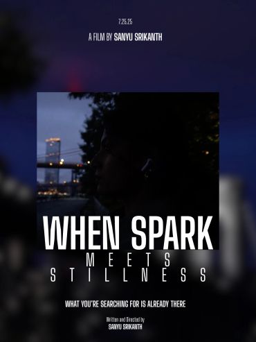 Movie poster for 'When Spark Meets Stillness' by Sanyu Srikanth.