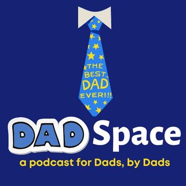 Dad Space - A Podcast for Dads by Dads