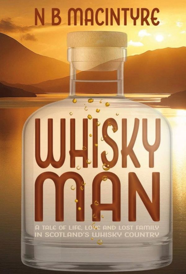 Book cover of 'Whisky Man' by N B Macintyre with a whisky bottle and sunset.