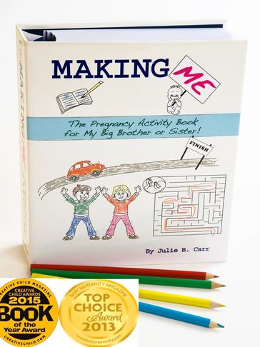 Making Me: The Pregnancy Activity Book for My Big Brother or Sister by Julie B. Carr 