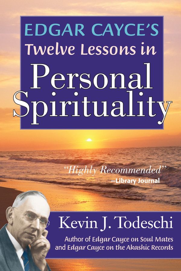 Edgar Cayce's Twelve Lessons in Personal Spirituality. The A Search for God Material. 