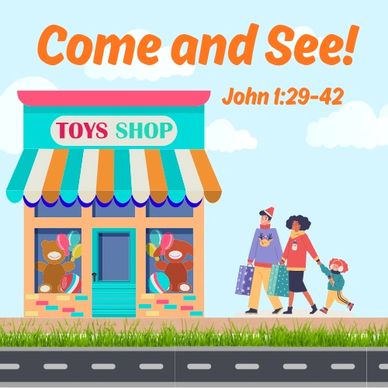 Family visiting a colorful toy shop with the phrase 'Come and See!' from John 1:29-42.