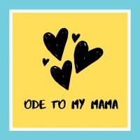 Ode To My Mama