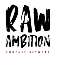 Raw Ambition Podcast Network
