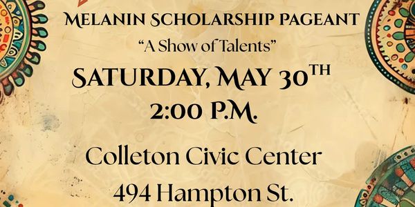 Flyer for Melanin Scholarship Pageant event on May 30 at Colleton Civic Center.