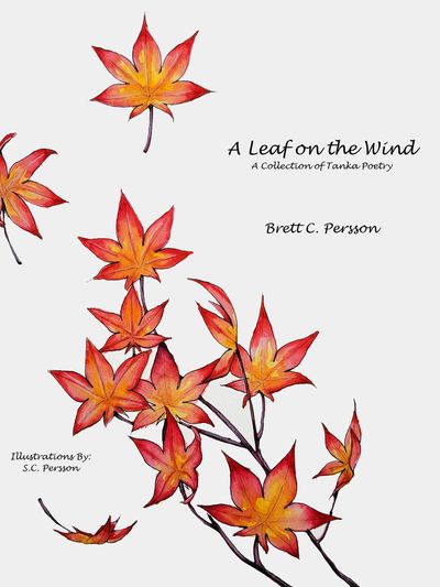 brett c persson
a leaf on the wind
poetry
haiku
poetry collection
sara person
art by sunny