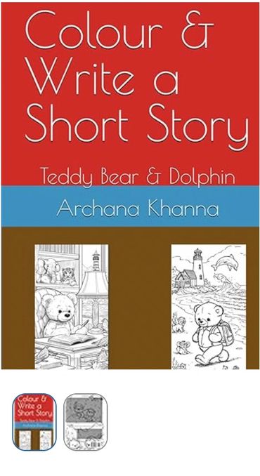 
Teddy Bear & Dolphin Colour the Story Scene Write a short Story based on scene Give your Story a Ti