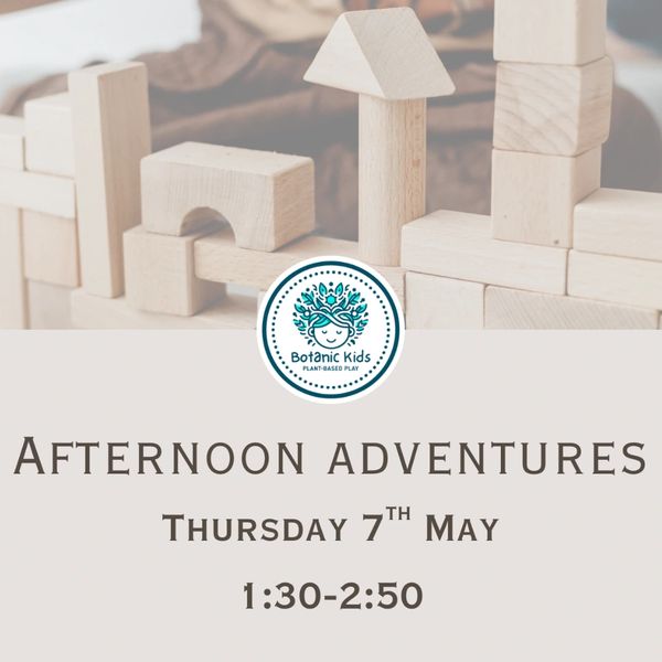 Announcement for Botanic Kids' Afternoon Adventures on Thursday, 7th May from 1:30 to 2:50.