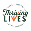 Thriving Lives Fitness, 
Nutrition & Lifestyle Coaching