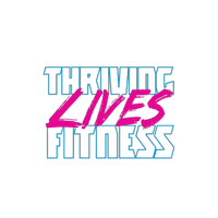 Thriving Lives Fitness, 
Nutrition & Lifestyle Coaching