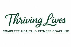 Thriving Lives Fitness, 
Nutrition & Lifestyle Coaching