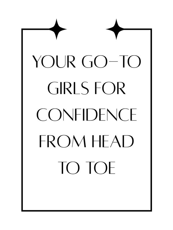 Inspirational beauty quote reading "Your go-to girls for confidence from head to toe"