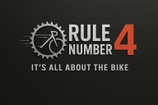 RULE NUMBER 4
It's all about the bike