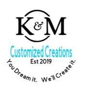 K & M 
Customized Creations