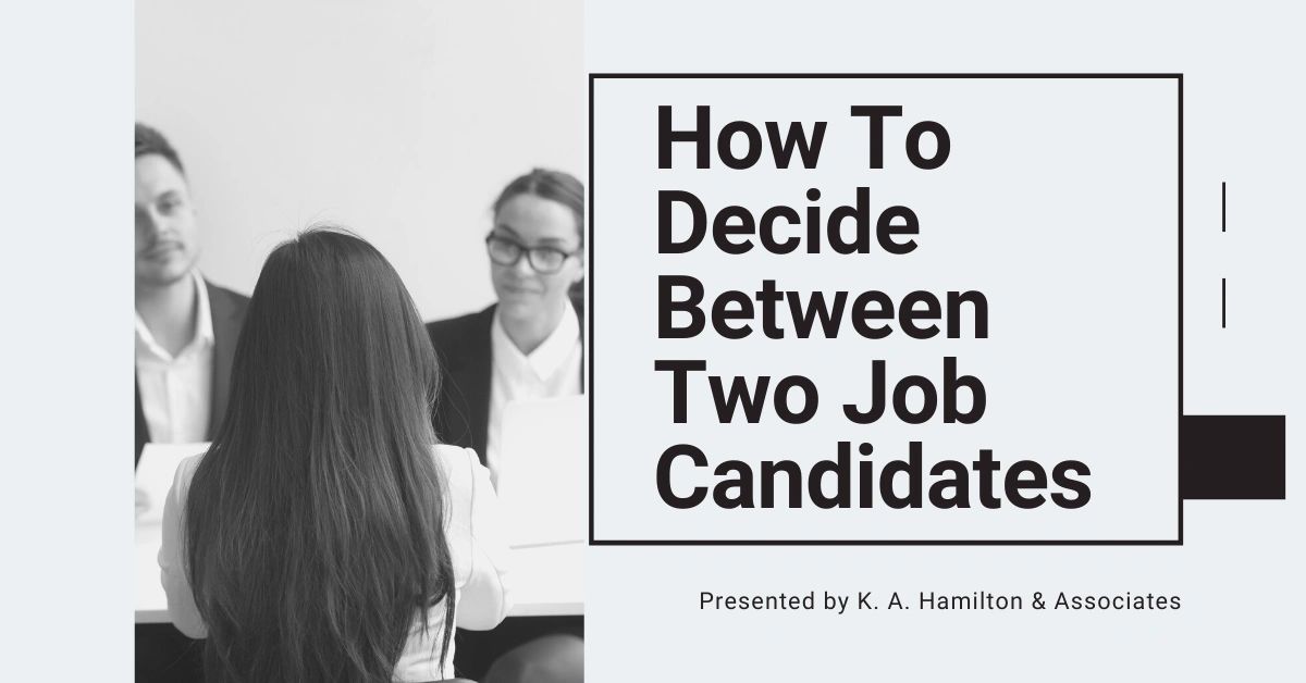 How To Decide Between Two Job Candidates