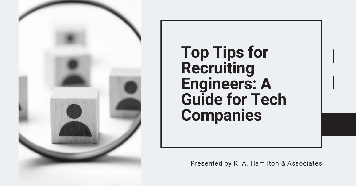 Top Tips for Recruiting Engineers: A Guide for Tech Companies
