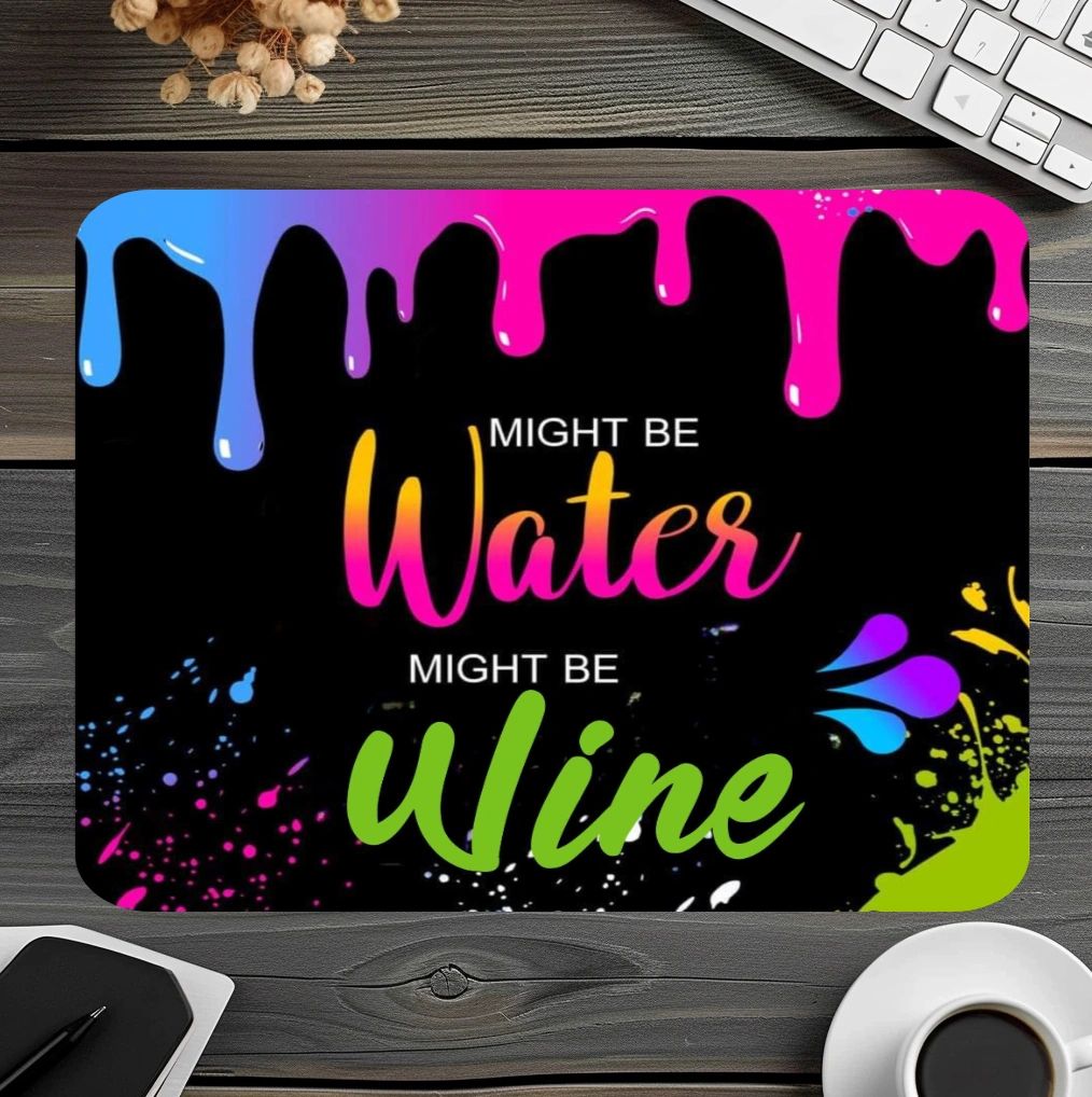 Might Be Water Might Be... Mouse Pad
