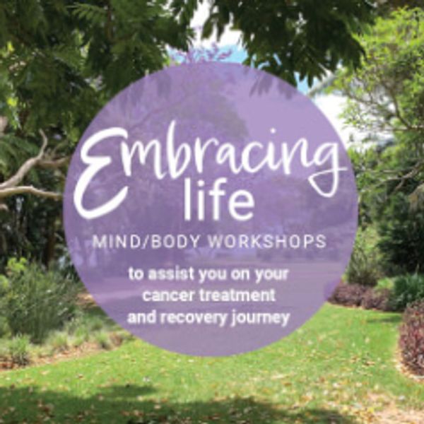 Sign for Embracing Life workshops supporting cancer treatment and recovery.