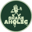 SHAKEAHOLIC