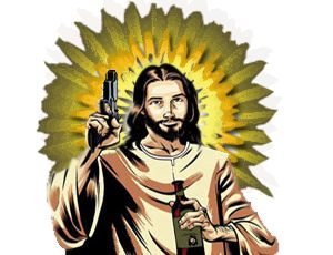 Jesus with pistol and bottle of cheap fortified wine.