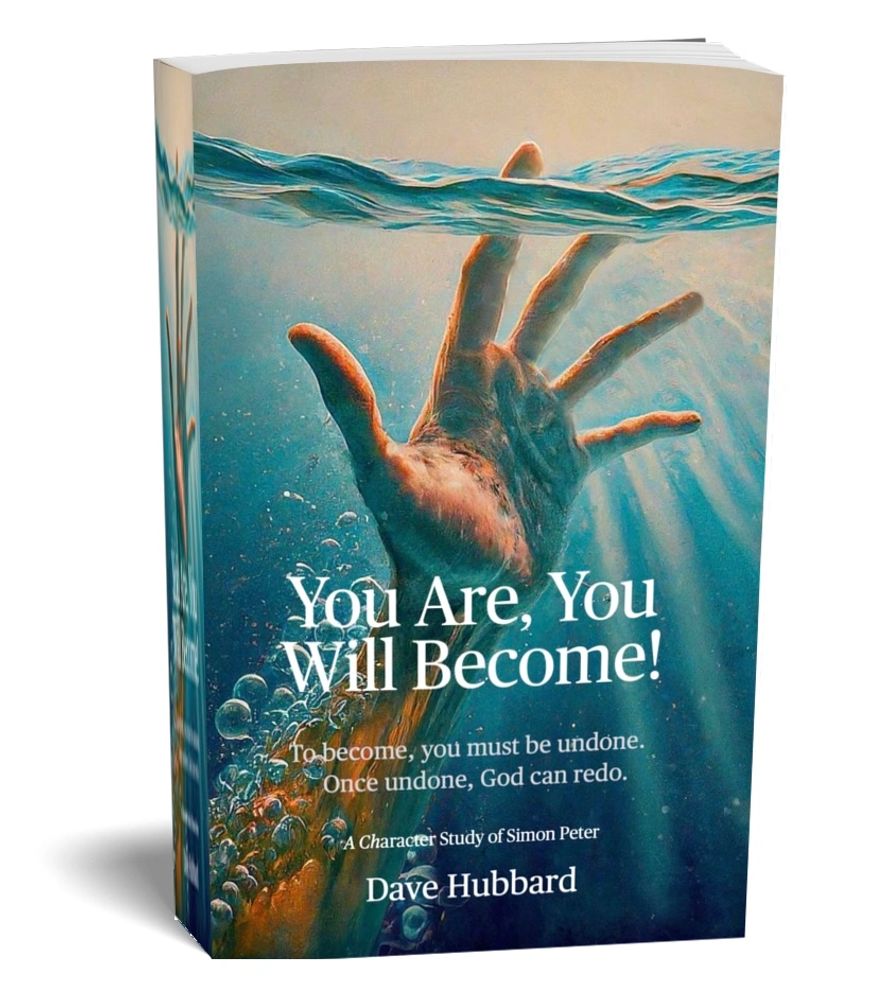 New book on personal growth, You Are You Will Become, To become you must be undone, by Dave Hubbard