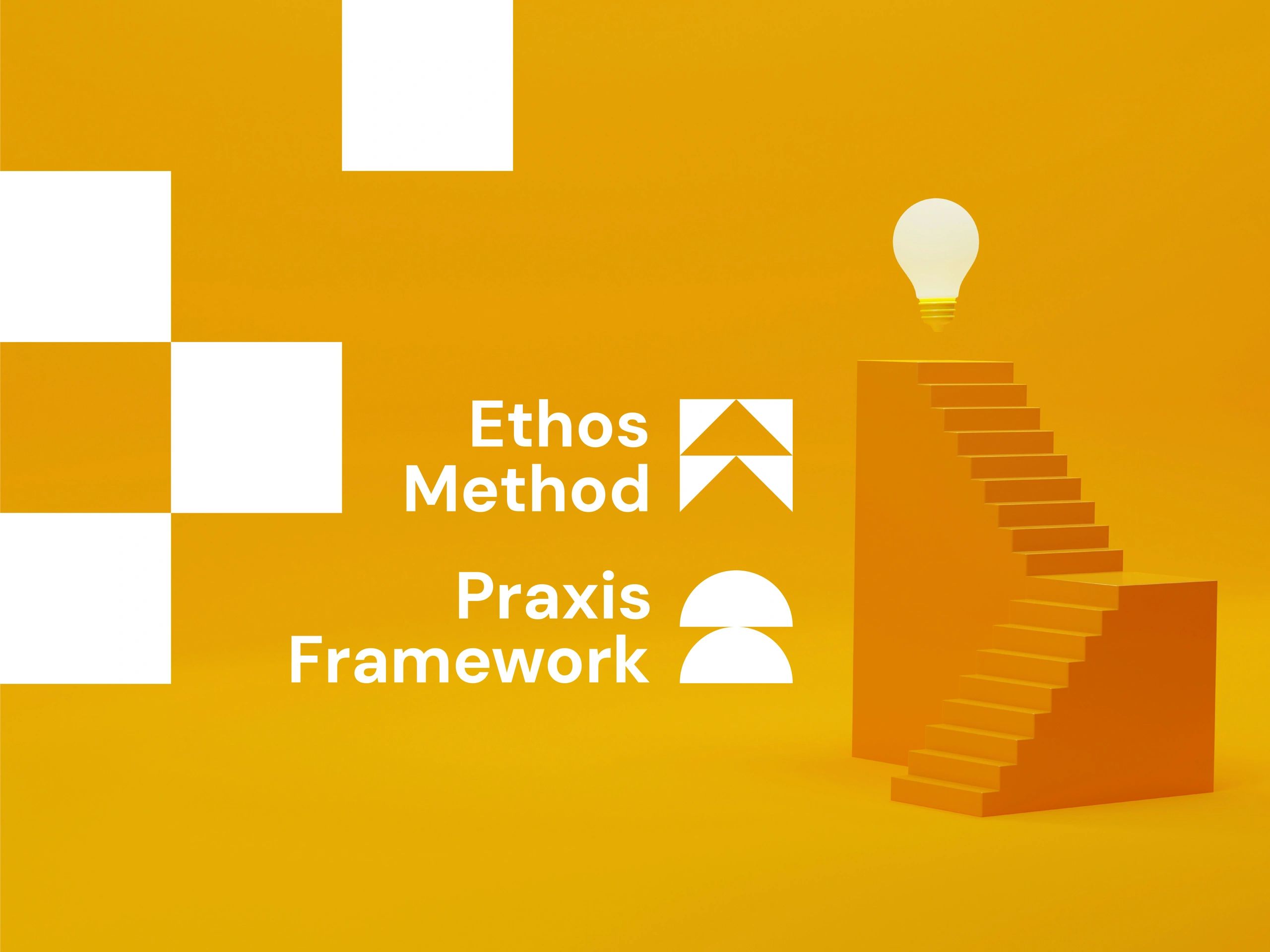 Yellow background with a staircase leading to a light bulb, and text 'Ethos Method Praxis Framework.