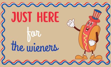 Patriotic hot dog character with 'Just here for the wieners' text.