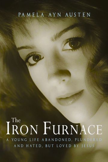 THE IRON FURNACE, BY PAMELA AYN AUSTEN, AT ENTIRELYJESUS.COM