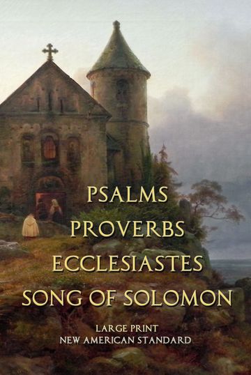 Entirelyjesus.com | Psalms, Proverbs, Ecclesiastes, Song of Solomon, NAS, Large Print