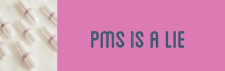 Pms is a lie