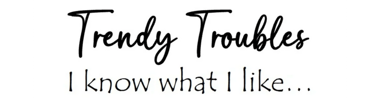 Trendy Troubles