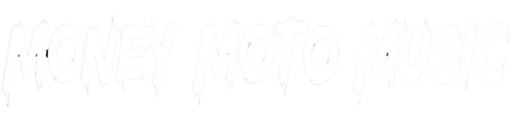 MONEY 
MOTO
MUSIC