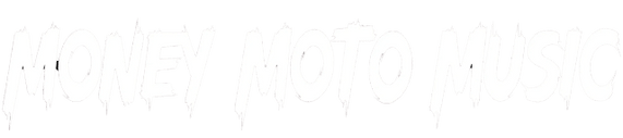 MONEY 
MOTO
MUSIC